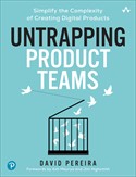 book cover: Untrapping Product Teams: Simplify the Complexity of Creating Digital Products