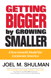 Getting Bigger by Growing Smaller: A New Growth Model for Corporate America