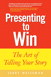 Presenting to Win: The Art of Telling Your Story