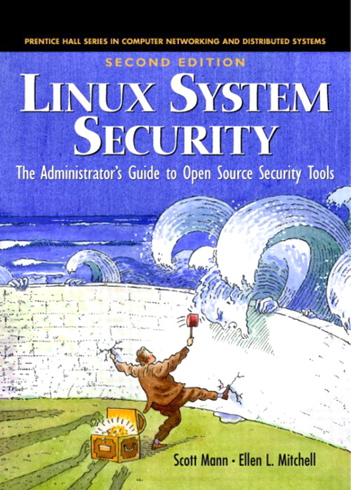 Linux System Security: The Administrator's Guide to Open Source Security Tools, 2nd Edition