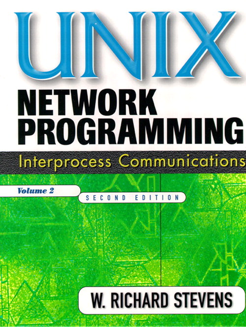 UNIX Network Programming, Volume 2: Interprocess Communications, 2/E