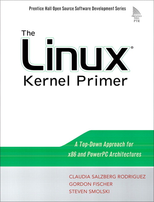 Linux Kernel Primer, The: A Top-Down Approach for x86 and PowerPC Architectures