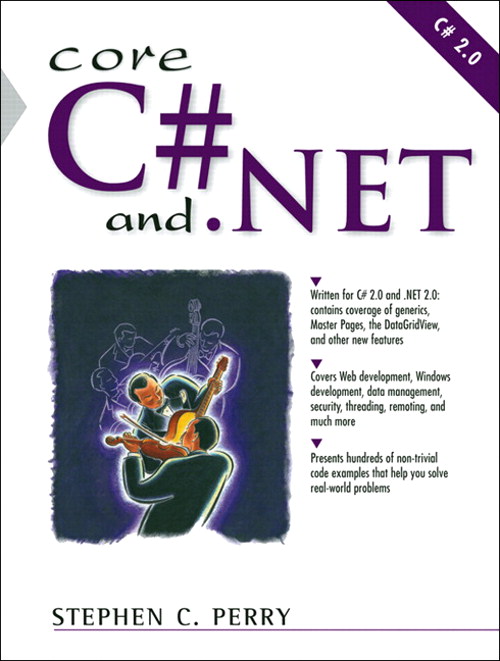 Core C# and .NET: The Complete and Comprehensive Developer's Guide to C# 2.0 and .NET 2.0