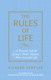 Rules of Life, The: A Personal Code for Living a Better, Happier, More Successful Life