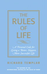 Rules of Life, The: A Personal Code for Living a Better, Happier, More Successful Life