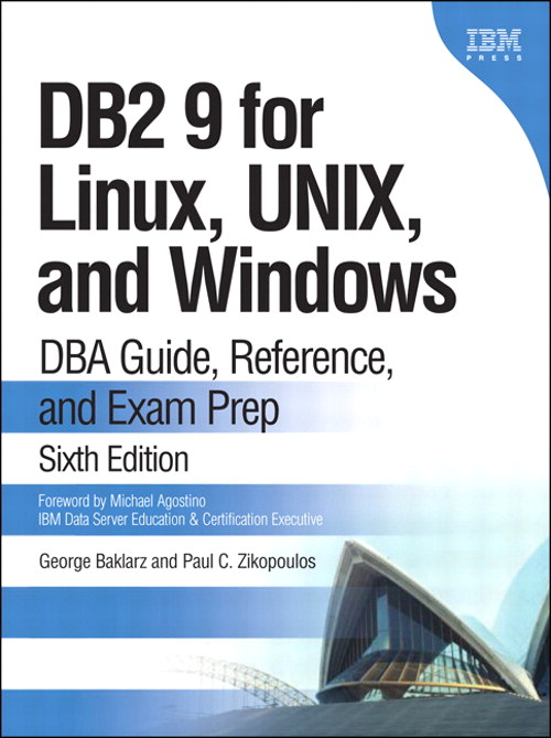 DB2 9 for Linux, UNIX, and Windows: DBA Guide, Reference, and Exam Prep, 6th Edition