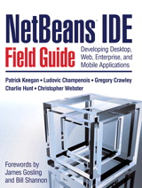 NetBeans™ IDE Field Guide: Developing Desktop, Web, Enterprise, and Mobile Applications