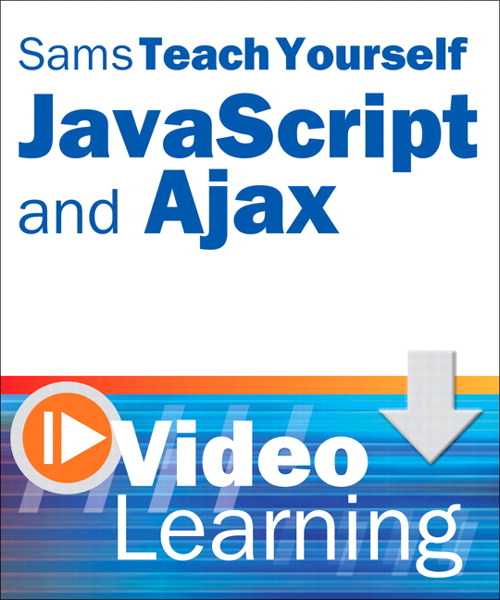 Sams Teach Yourself JavaScript and Ajax Video Learning, Video Download