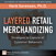 Layered Retail Merchandizing: Strategies to Capture All Customer Behaviors