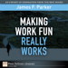 Making Work Fun Really Works