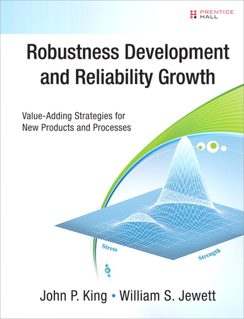 Robustness Development and Reliability Growth : Value Adding Strategies for New Products and Processes