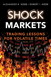 Shock Markets: Trading Lessons for Volatile Times