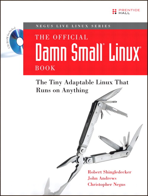 Official Damn Small Linux Book, The: The Tiny Adaptable Linux That Runs on Anything