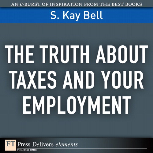 Truth About Taxes and Your Employment, The