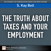 Truth About Taxes and Your Employment, The