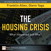 Housing Crisis, The: What Happened and Why?