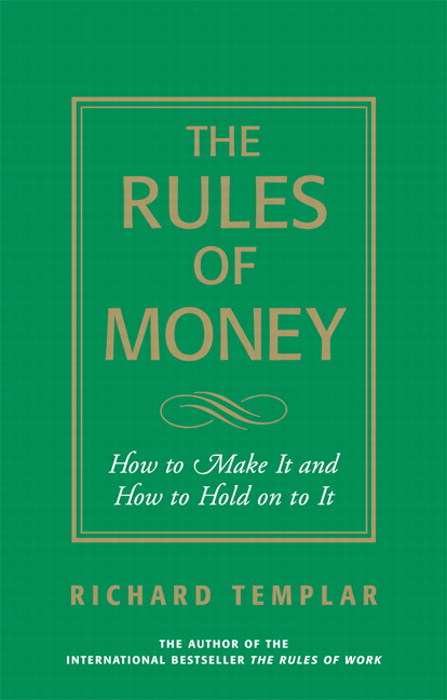 Rules of Money, The: How to Make It and How to Hold on to It