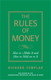 Rules of Money, The: How to Make It and How to Hold on to It
