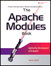 Apache Modules Book, The: Application Development with Apache