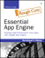 Essential App Engine: Building High Performance Java Apps with Google App Engine, Rough Cuts