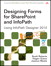 Designing Forms for Microsoft Office InfoPath and Forms Services 2010, Rough Cuts, 2nd Edition