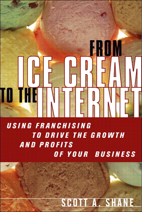 From Ice Cream to the Internet: Using Franchising to Drive the Growth and Profits of Your Company (paperback)