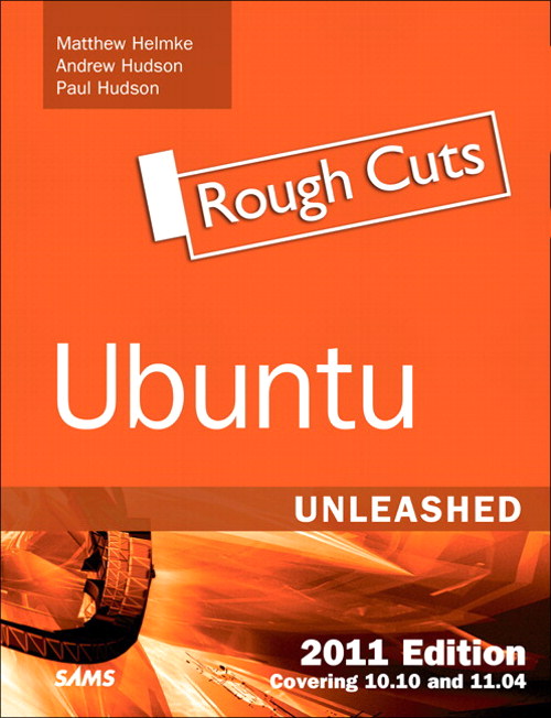 Ubuntu Unleashed 2011 Edition: Covering 10.10 and 11.04, Rough Cuts, 6th Edition