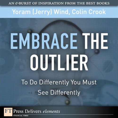 Embrace the Outlier: To Do Differently You Must See Differently