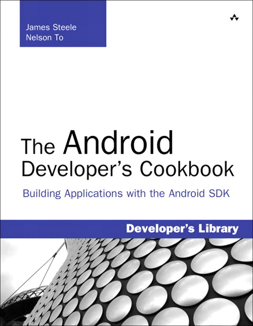 Android Developer's Cookbook, The: Building Applications with the Android SDK