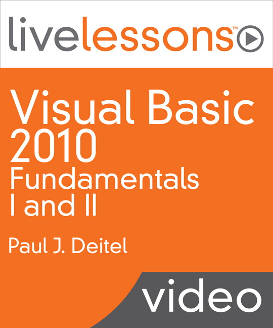 Visual Basic 2010 Fundamentals I and II LiveLessons (Video Training)