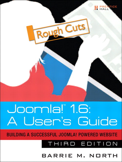 Joomla! 1.6: A User's Guide, Rough Cuts, 3rd Edition