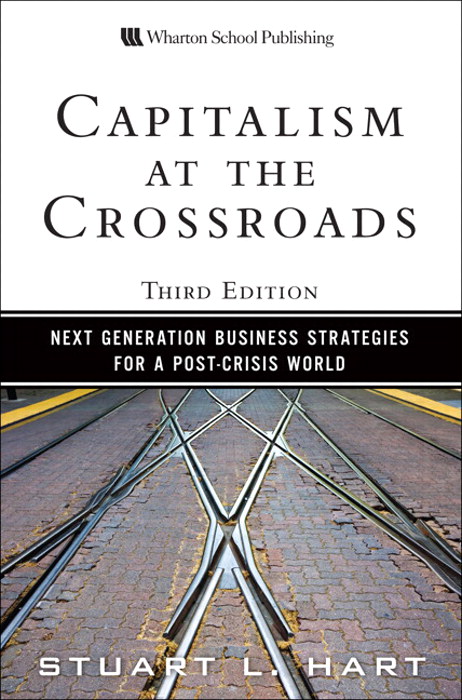 Capitalism at the Crossroads: Next Generation Business Strategies for a Post-Crisis World, 3rd Edition