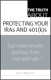 Truth About Protecting Your IRAs and 401(k)s, The