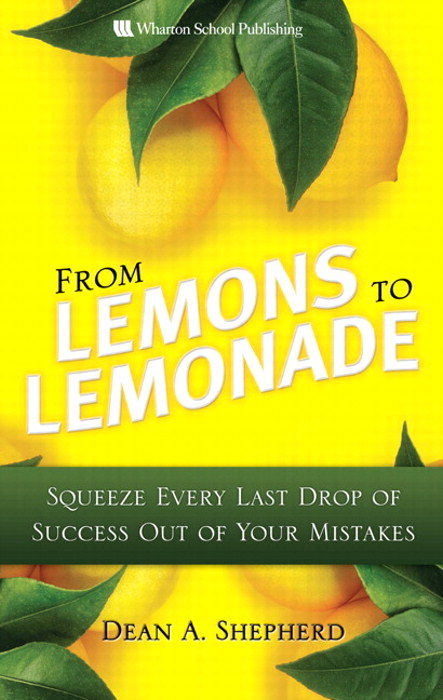 From Lemons to Lemonade: Squeeze Every Last Drop of Success Out of Your Mistakes