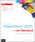 Microsoft PowerPoint 2010 On Demand