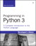 Programming in Python 3: A Complete Introduction to the Python Language