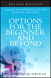Options for the Beginner and Beyond: Unlock the Opportunities and Minimize the Risks, 2nd Edition