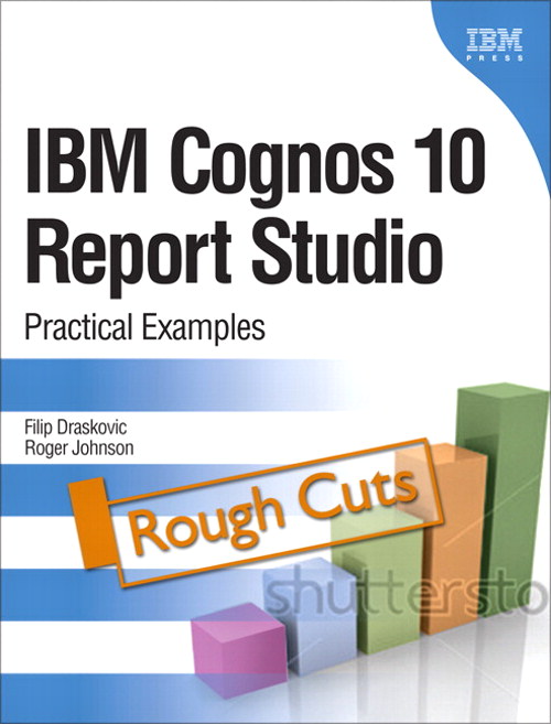 IBM Cognos 10 Report Studio: Practical Examples, Rough Cuts