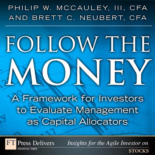Follow the Money: A Framework for Investors to Evaluate Management as Capital Allocators