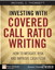 Investing with Covered Call Ratio Writing: How to Mitigate Risk and Improve Cash Flow (Video)