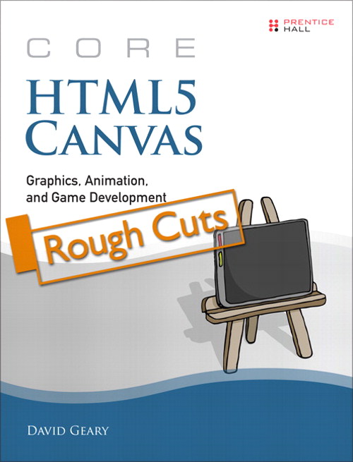 Core HTML5,Rough Cuts: Volume 1:  Canvas