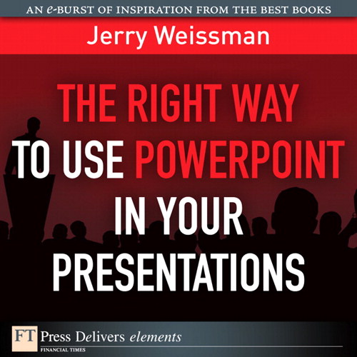 Right Way to Use PowerPoint in Your Presentations, The