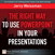 Right Way to Use PowerPoint in Your Presentations, The