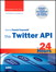 Sams Teach Yourself the Twitter API in 24 Hours
