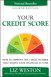Your Credit Score: How to Improve the 3-Digit Number That Shapes Your Financial Future, 4th Edition