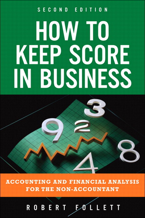 How to Keep Score in Business: Accounting and Financial Analysis for the Non-Accountant, 2nd Edition
