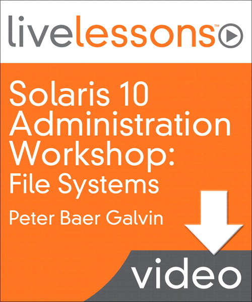 Solaris 10 Administration Workshop LiveLessons (Video Training): Lesson 6: ZFS Exploration (Downloadable Video)