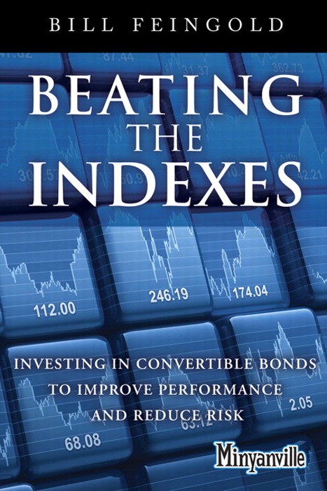 Beating the Indexes: Investing in Convertible Bonds to Improve Performance and Reduce Risk