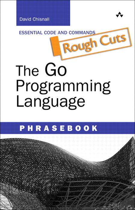 Go Programming Language Phrasebook, Rough Cuts, The