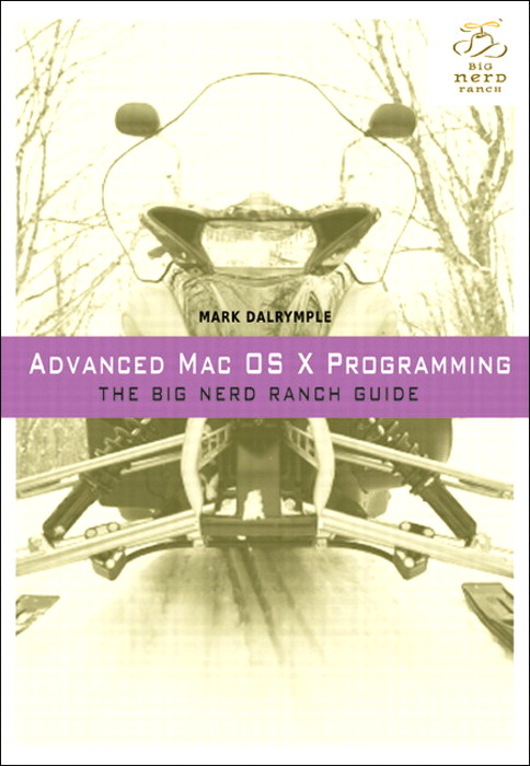 Advanced Mac OS X Programming: The Big Nerd Ranch Guide, 3rd Edition